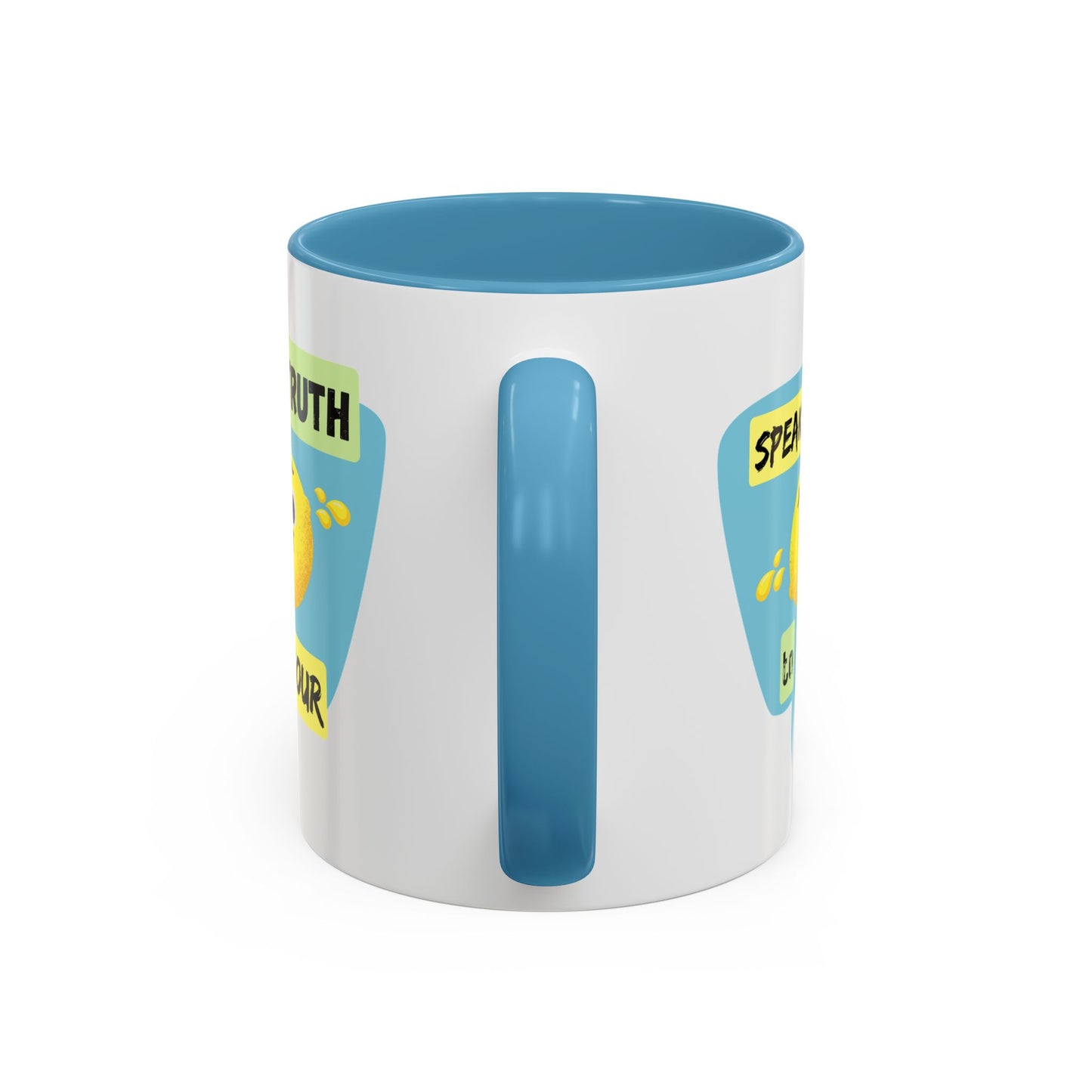 Cheerful Accent Coffee Mug - Speak Truth to Sour, Inspirational Gift, Fun Kitchen Decor, Quote Mug, Unique Coffee Lover's Gift