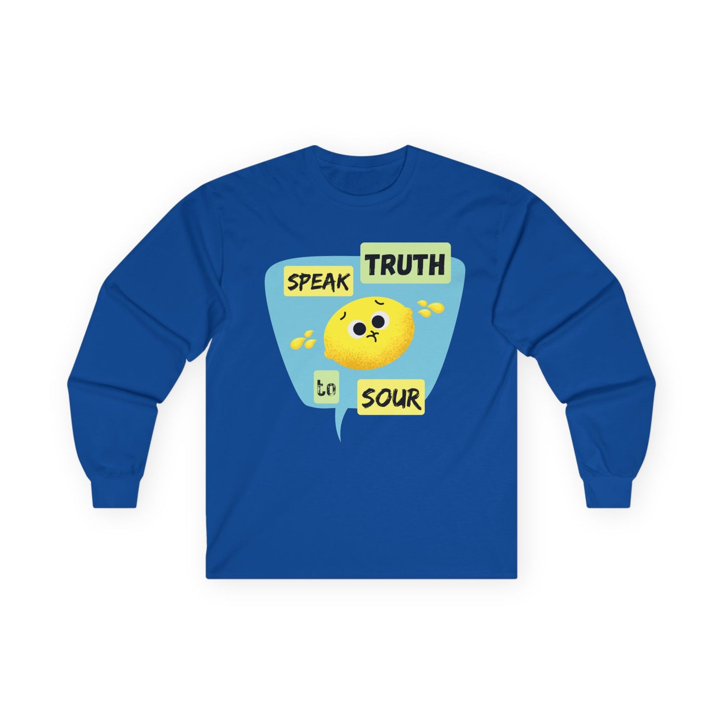 Speak Truth to Sour Long Sleeve Tees, Cute Graphic Tee, Unisex Cotton Shirt, Casual Wear, Gift for Friends