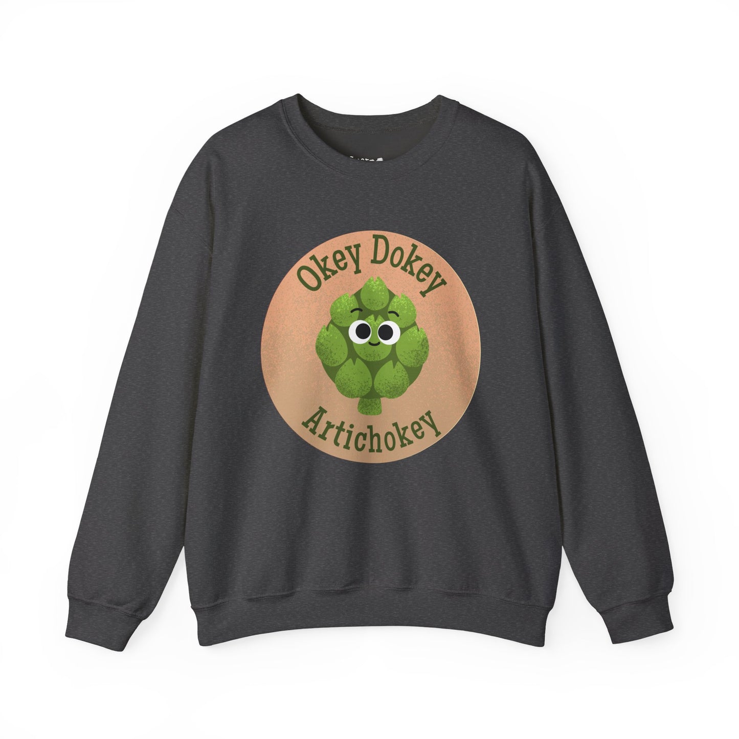 Okey Dokey Artichokey Sweatshirt, Cute Sweatshirt, Funny Gift Idea, Crewneck Pullover, Unisex Apparel, Casual Wear