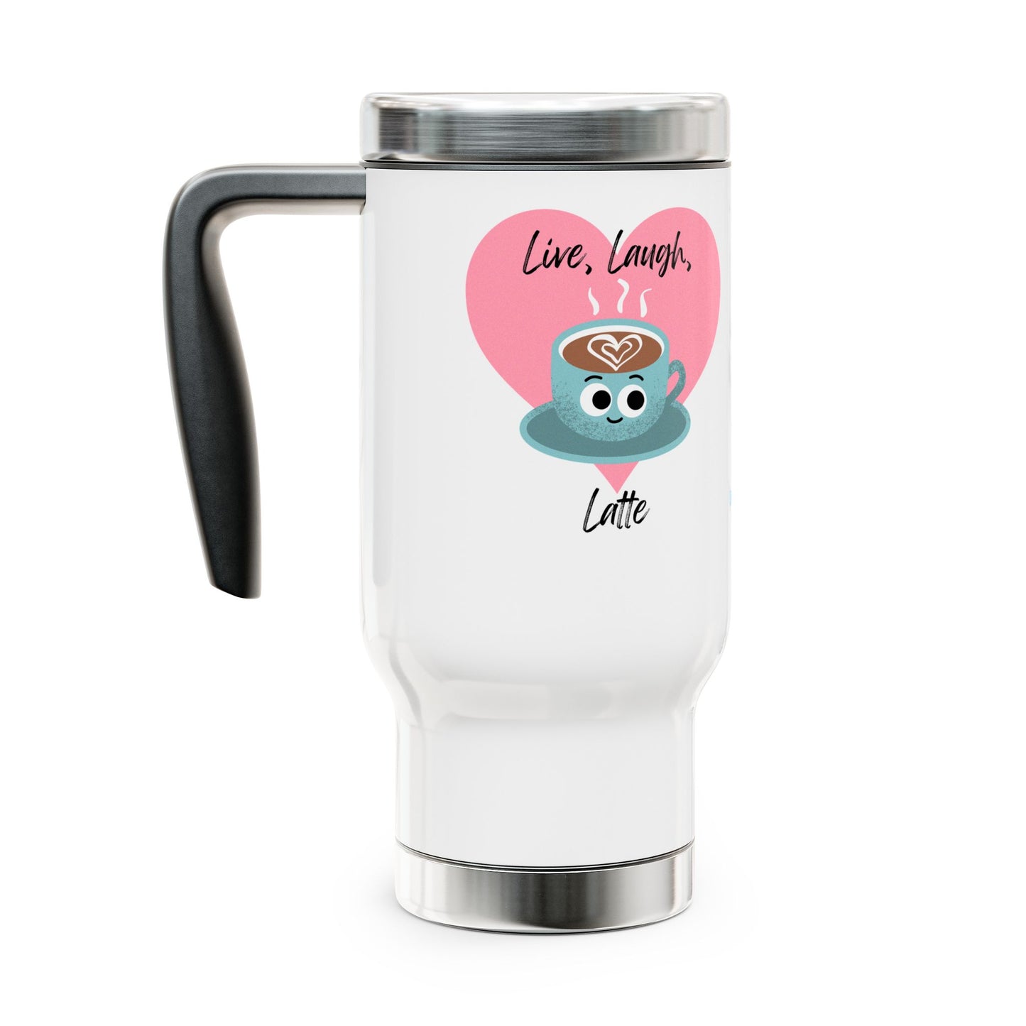 Live Laugh Latte Travel Mug, Cute Coffee Cup, Stainless Steel Tumbler, Gift for Coffee Lovers, Travel Mug with Handle, Valentine's Day Gift