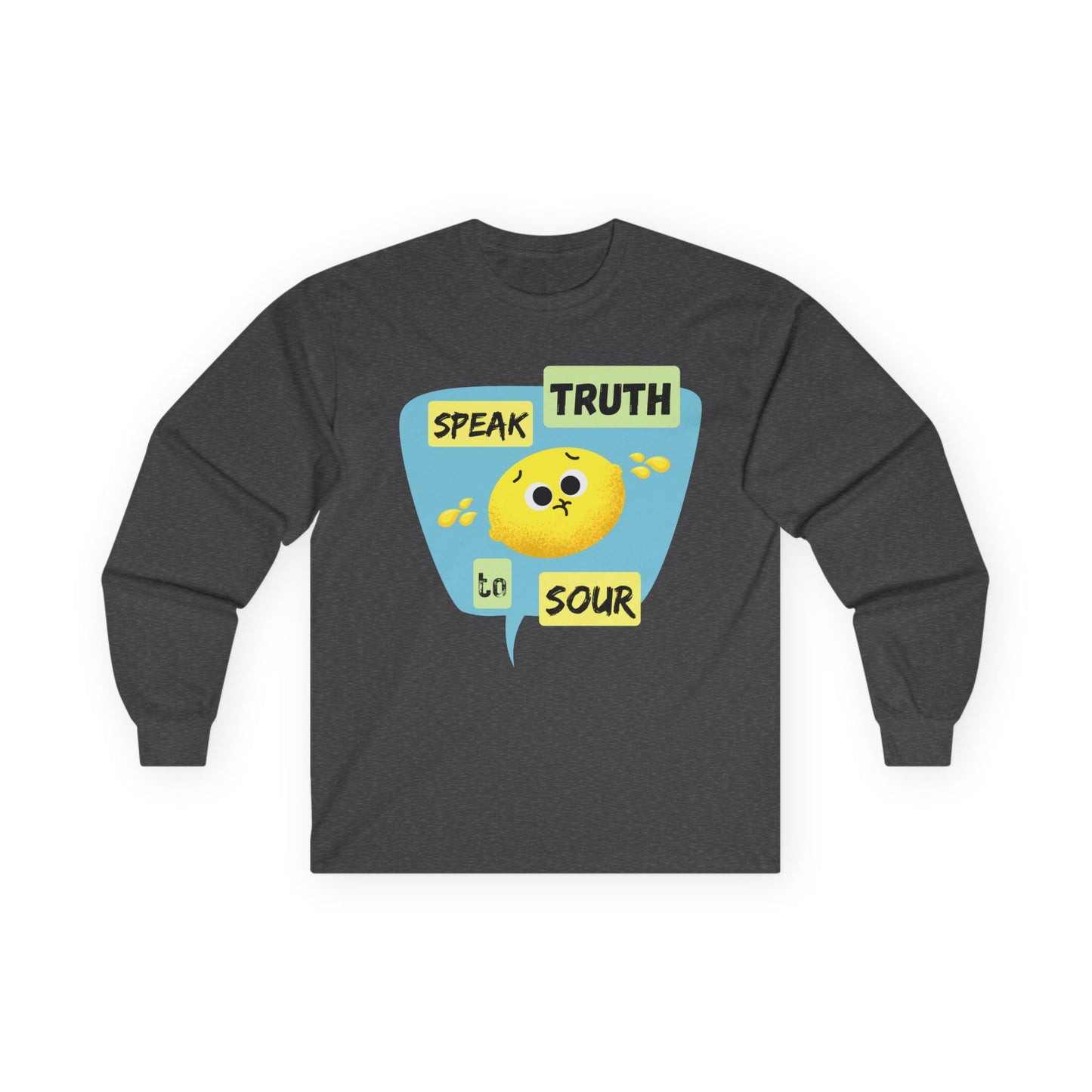 Speak Truth to Sour Long Sleeve Tees, Cute Graphic Tee, Unisex Cotton Shirt, Casual Wear, Gift for Friends