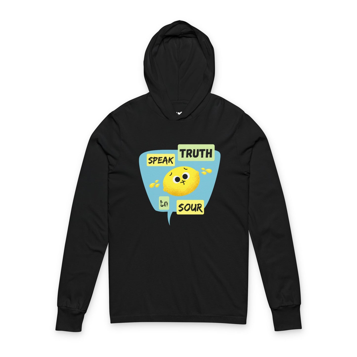 Speak Truth to Sour Unisex Hooded Long Sleeve Shirt, Casual Wear, Gift for Friends, Inspirational Apparel, Everyday Wear, Fun Graphic Shirt