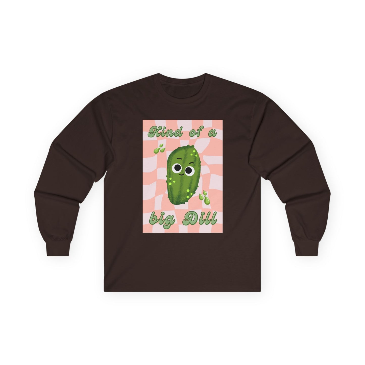 Dill Pickle Pun Themed Shirt, Playful Unisex Long Sleeve Tees, Kind of a Big Dill Shirt, Quirky Humor Apparel