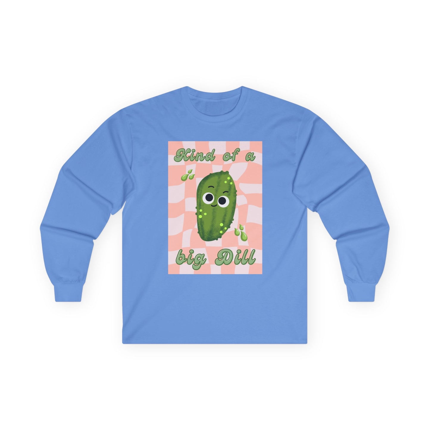 Dill Pickle Pun Themed Shirt, Playful Unisex Long Sleeve Tees, Kind of a Big Dill Shirt, Quirky Humor Apparel