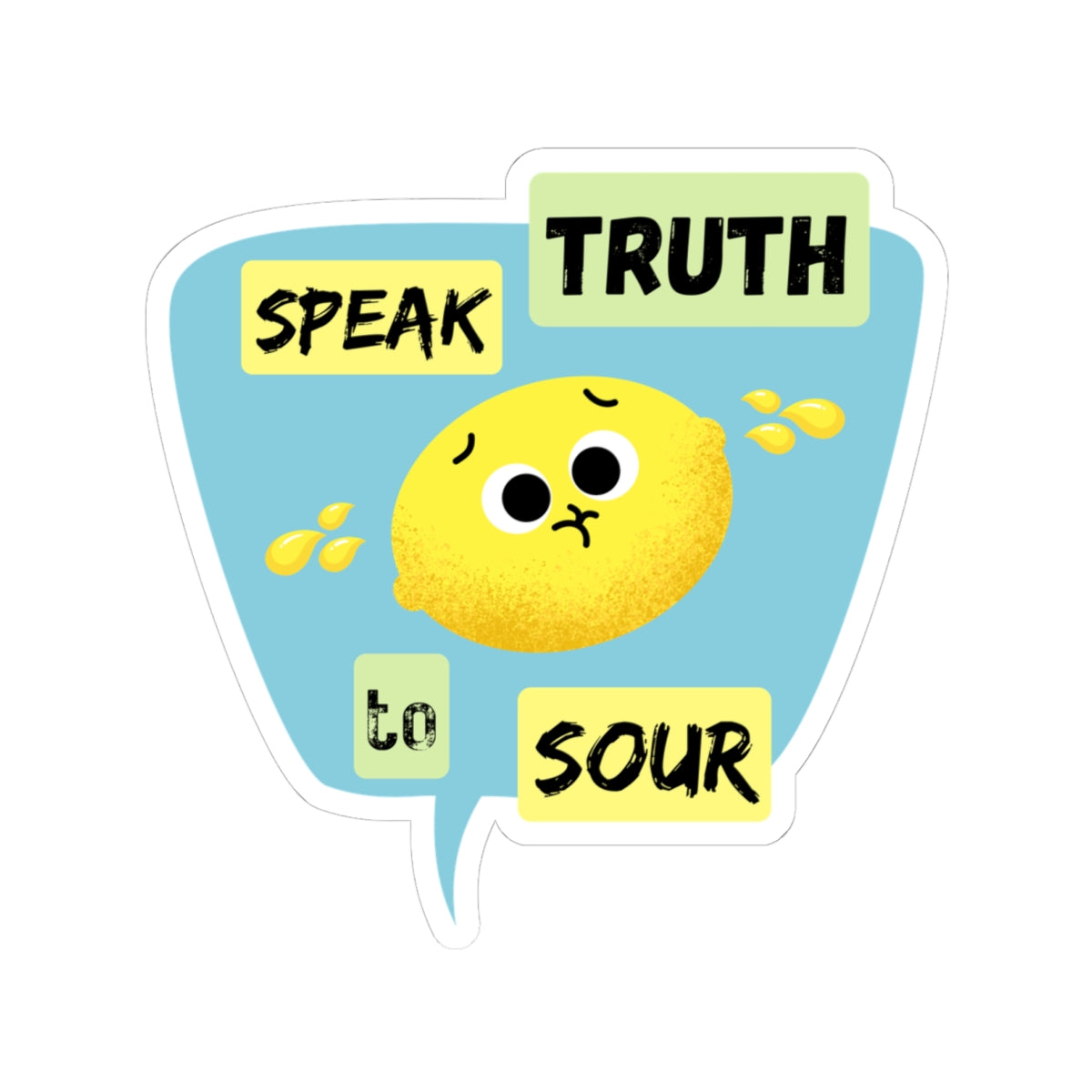 Cute Lemon Sticker, Speak Truth to Sour, Funny Vinyl Decal for Laptops, Journals, Water Bottles, Gifts for Friends