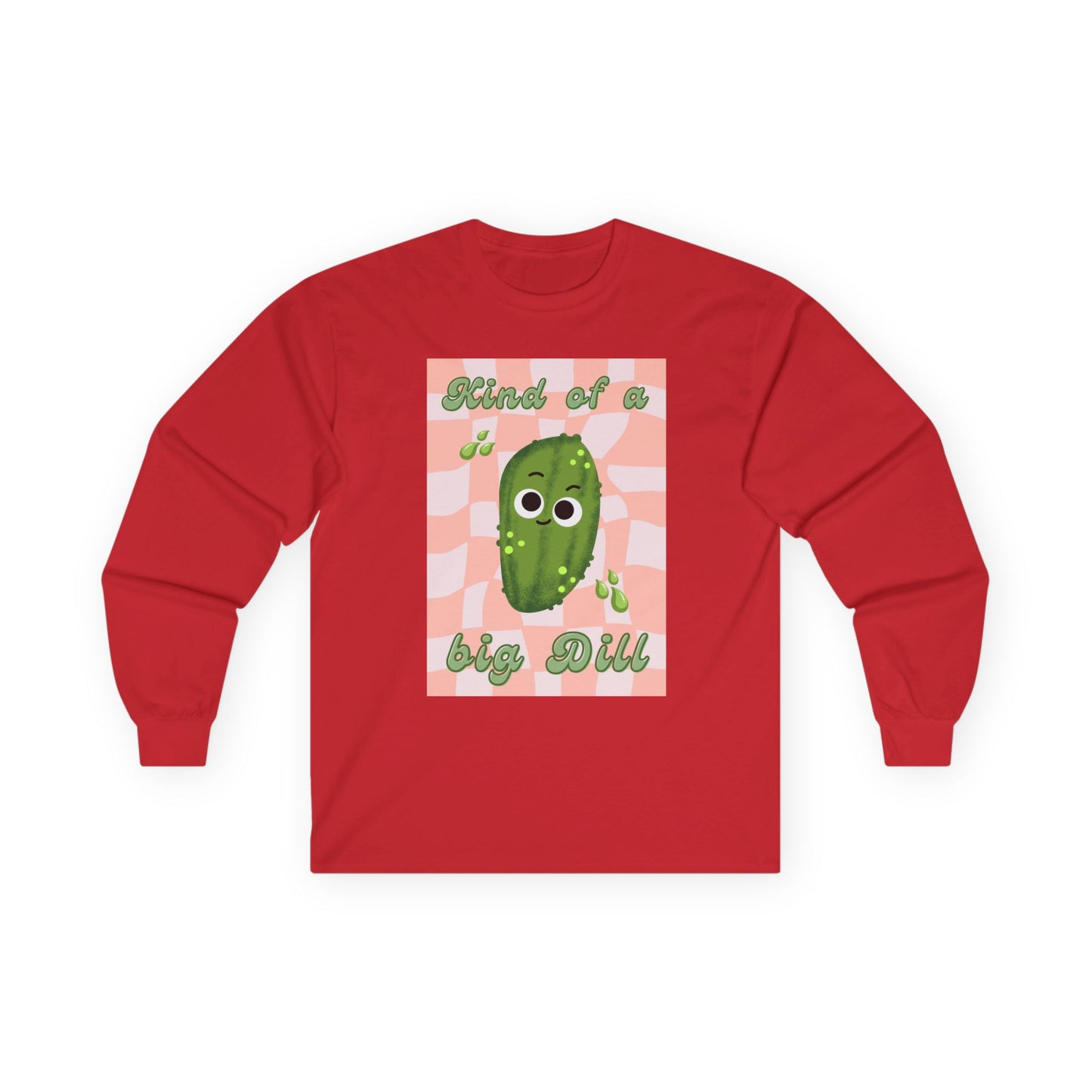Dill Pickle Pun Themed Shirt, Playful Unisex Long Sleeve Tees, Kind of a Big Dill Shirt, Quirky Humor Apparel