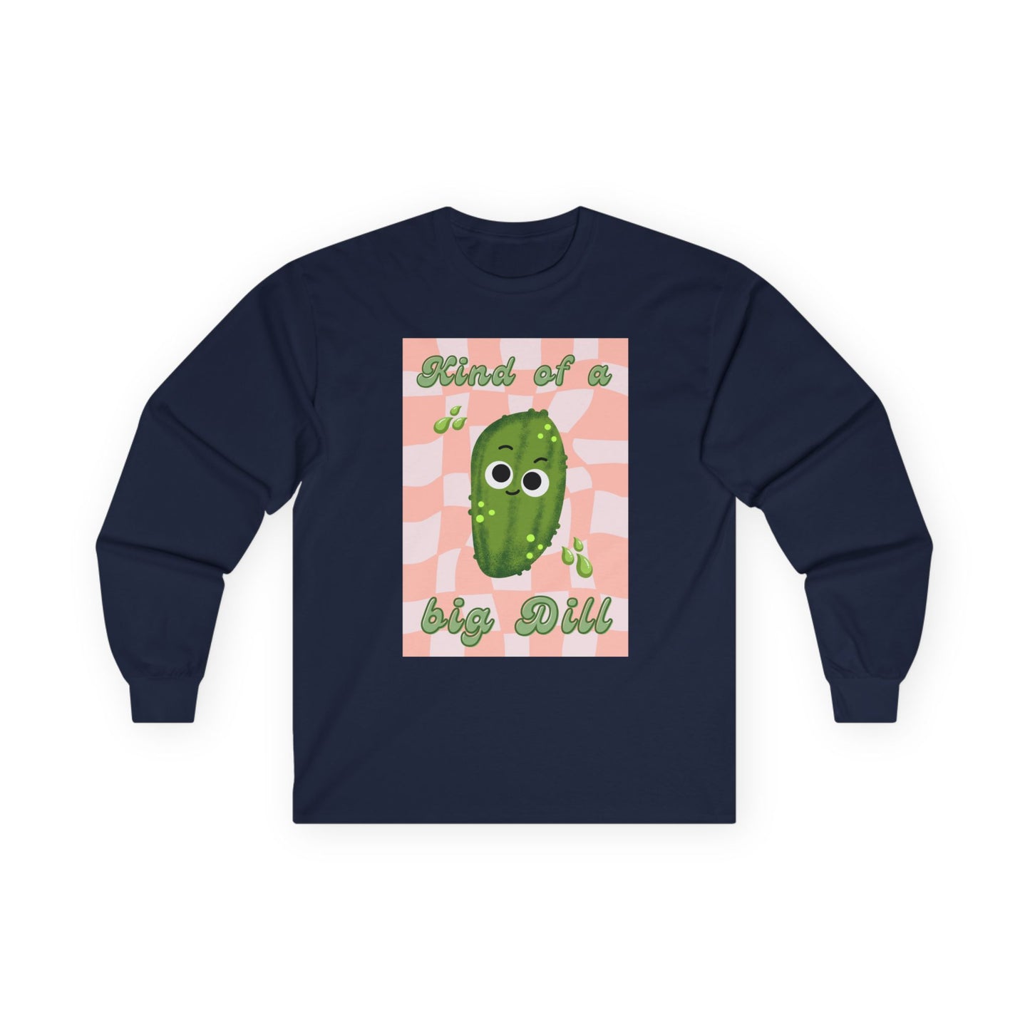 Dill Pickle Pun Themed Shirt, Playful Unisex Long Sleeve Tees, Kind of a Big Dill Shirt, Quirky Humor Apparel