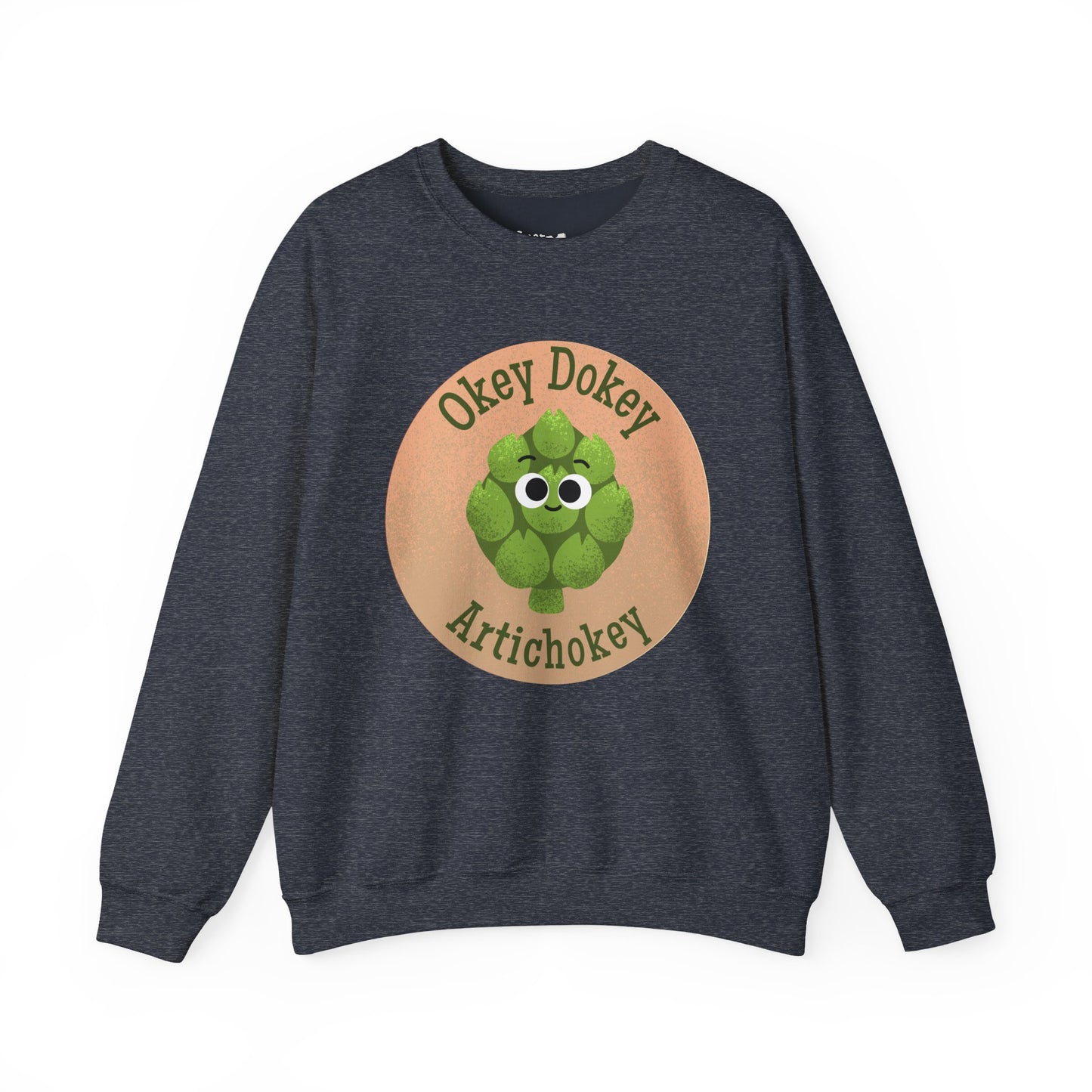 Okey Dokey Artichokey Sweatshirt, Cute Sweatshirt, Funny Gift Idea, Crewneck Pullover, Unisex Apparel, Casual Wear