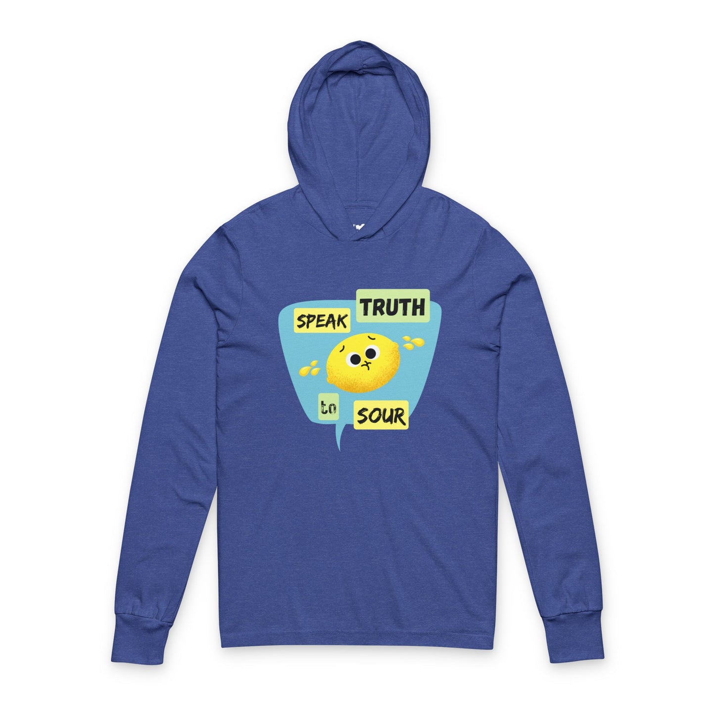 Speak Truth to Sour Unisex Hooded Long Sleeve Shirt, Casual Wear, Gift for Friends, Inspirational Apparel, Everyday Wear, Fun Graphic Shirt