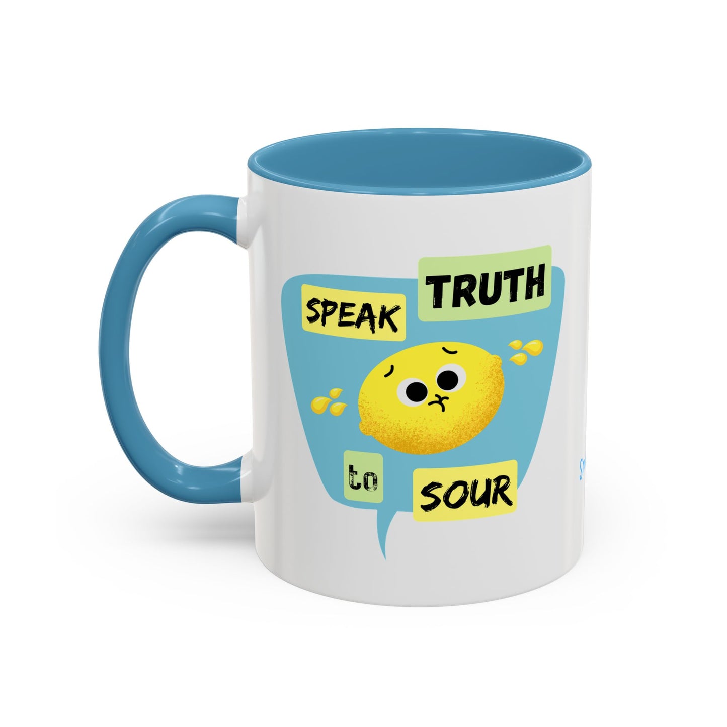 Cheerful Accent Coffee Mug - Speak Truth to Sour, Inspirational Gift, Fun Kitchen Decor, Quote Mug, Unique Coffee Lover's Gift