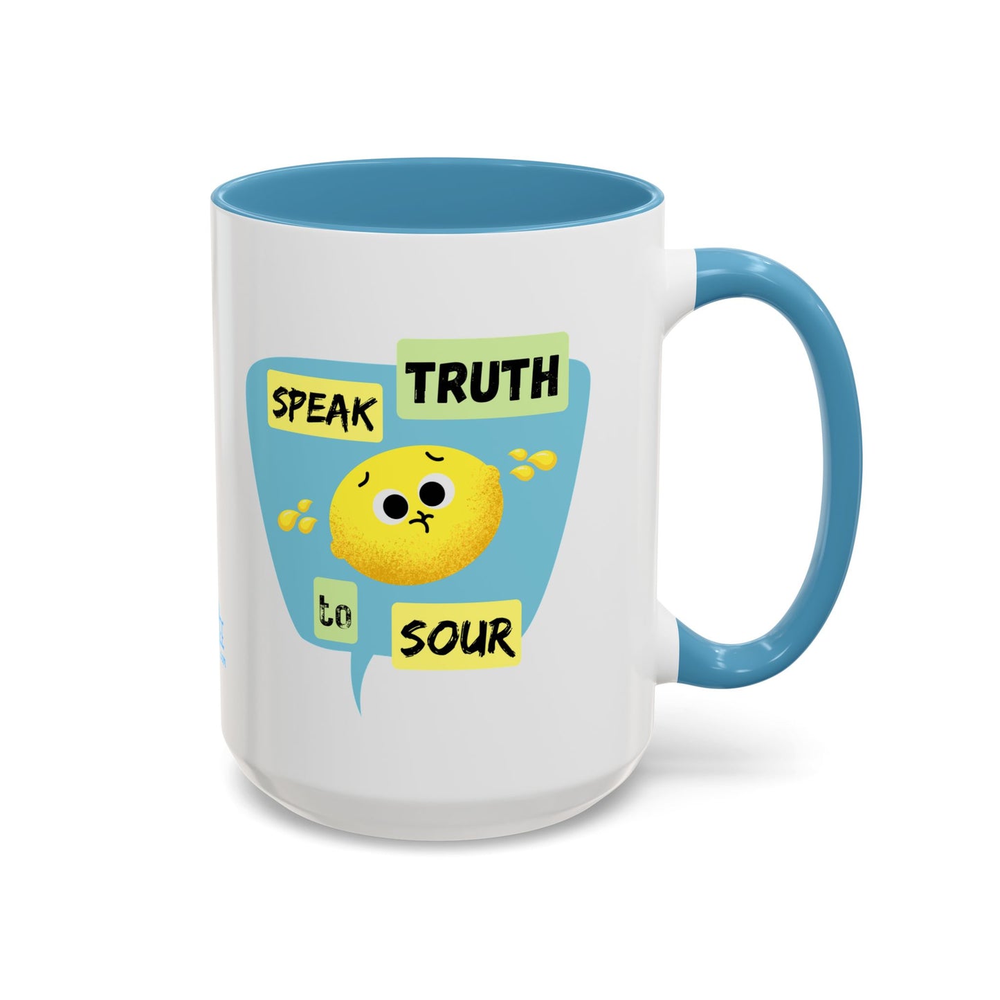 Cheerful Accent Coffee Mug - Speak Truth to Sour, Inspirational Gift, Fun Kitchen Decor, Quote Mug, Unique Coffee Lover's Gift