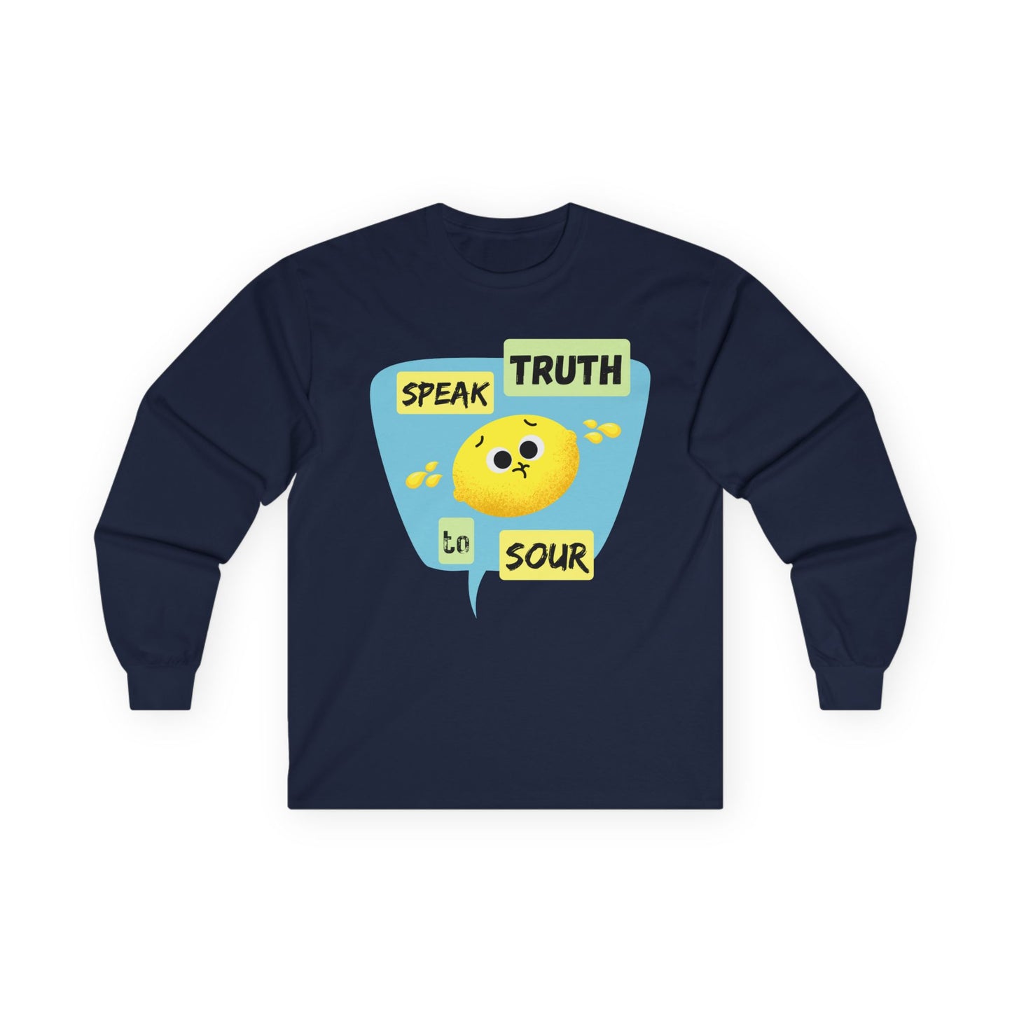 Speak Truth to Sour Long Sleeve Tees, Cute Graphic Tee, Unisex Cotton Shirt, Casual Wear, Gift for Friends