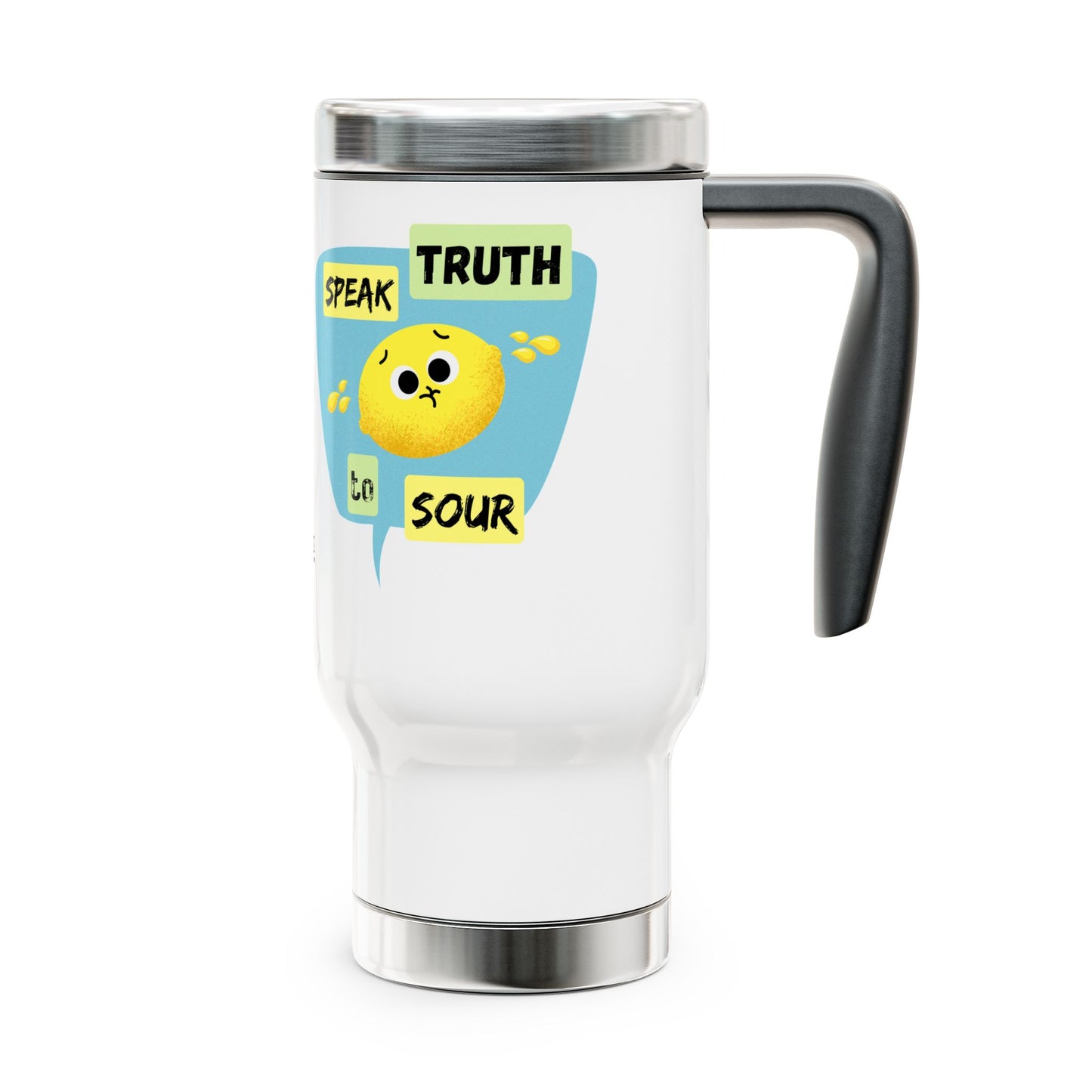 Colorful Stainless Steel Travel Mug, Speak Truth to Sour Quote, Great for Gifts, Coffee Lovers, Road Trips, Inspirational Travel Mug, 14oz