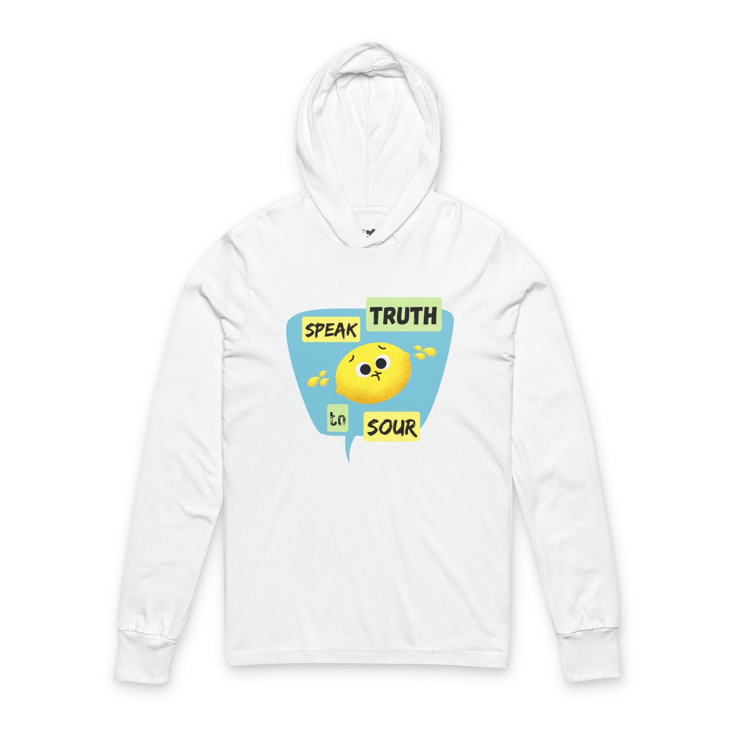 Speak Truth to Sour Unisex Hooded Long Sleeve Shirt, Casual Wear, Gift for Friends, Inspirational Apparel, Everyday Wear, Fun Graphic Shirt