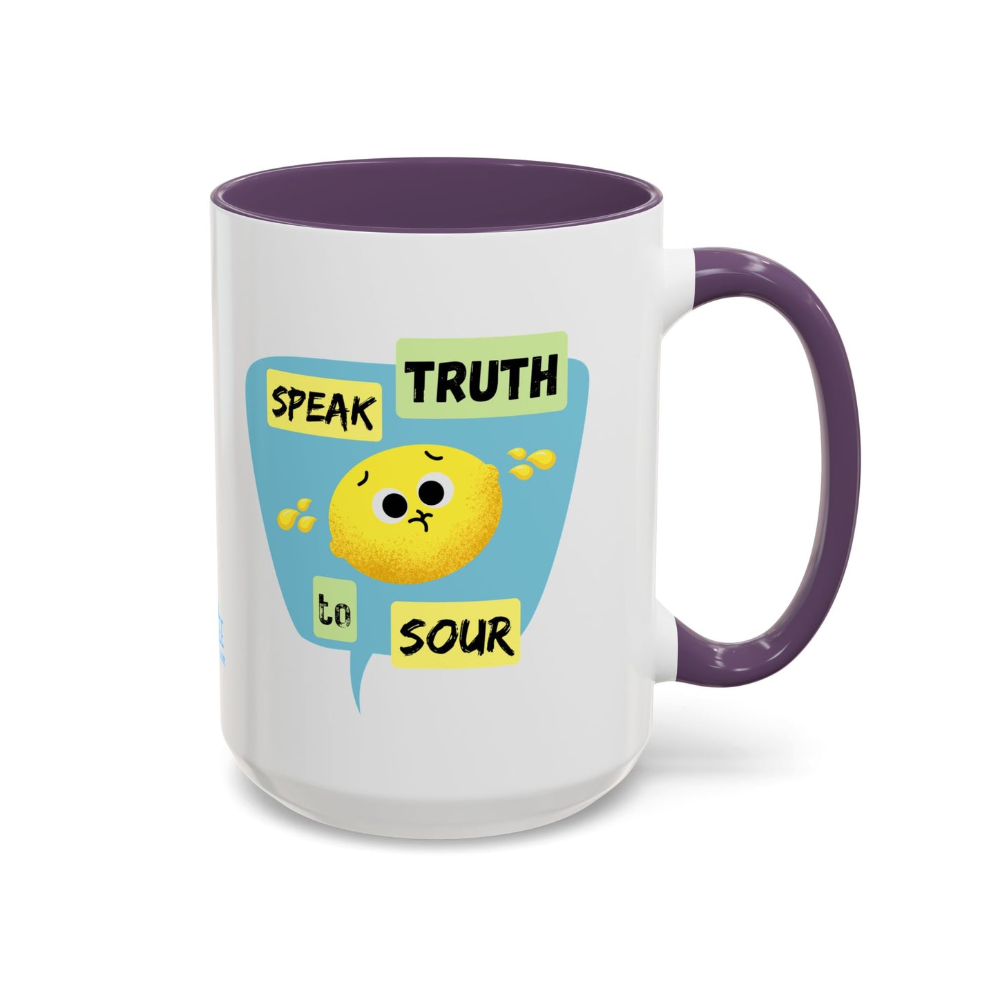 Cheerful Accent Coffee Mug - Speak Truth to Sour, Inspirational Gift, Fun Kitchen Decor, Quote Mug, Unique Coffee Lover's Gift