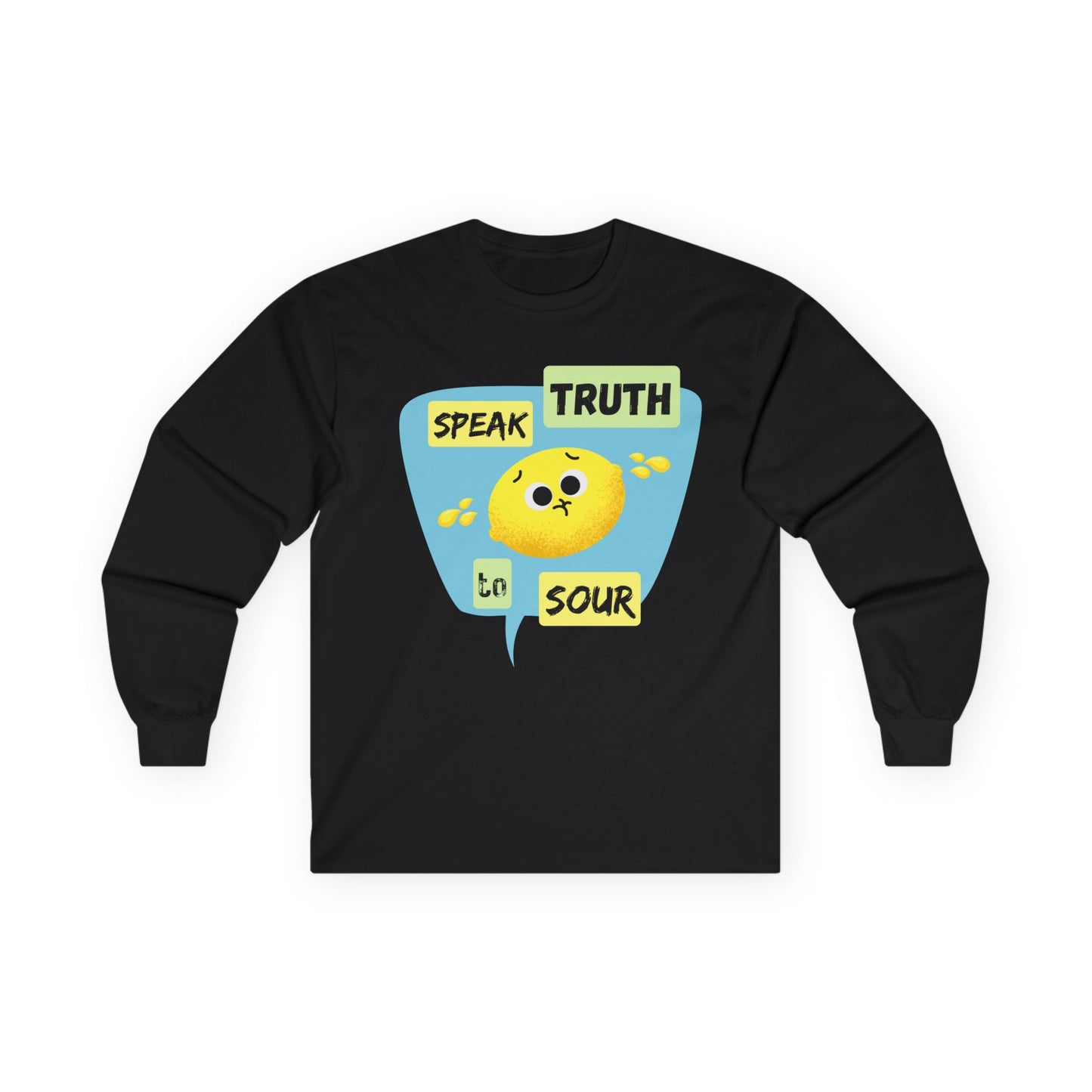 Speak Truth to Sour Long Sleeve Tees, Cute Graphic Tee, Unisex Cotton Shirt, Casual Wear, Gift for Friends