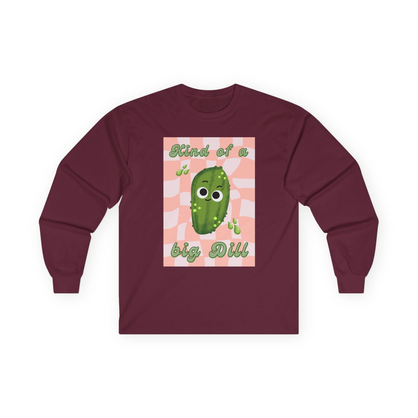 Dill Pickle Pun Themed Shirt, Playful Unisex Long Sleeve Tees, Kind of a Big Dill Shirt, Quirky Humor Apparel