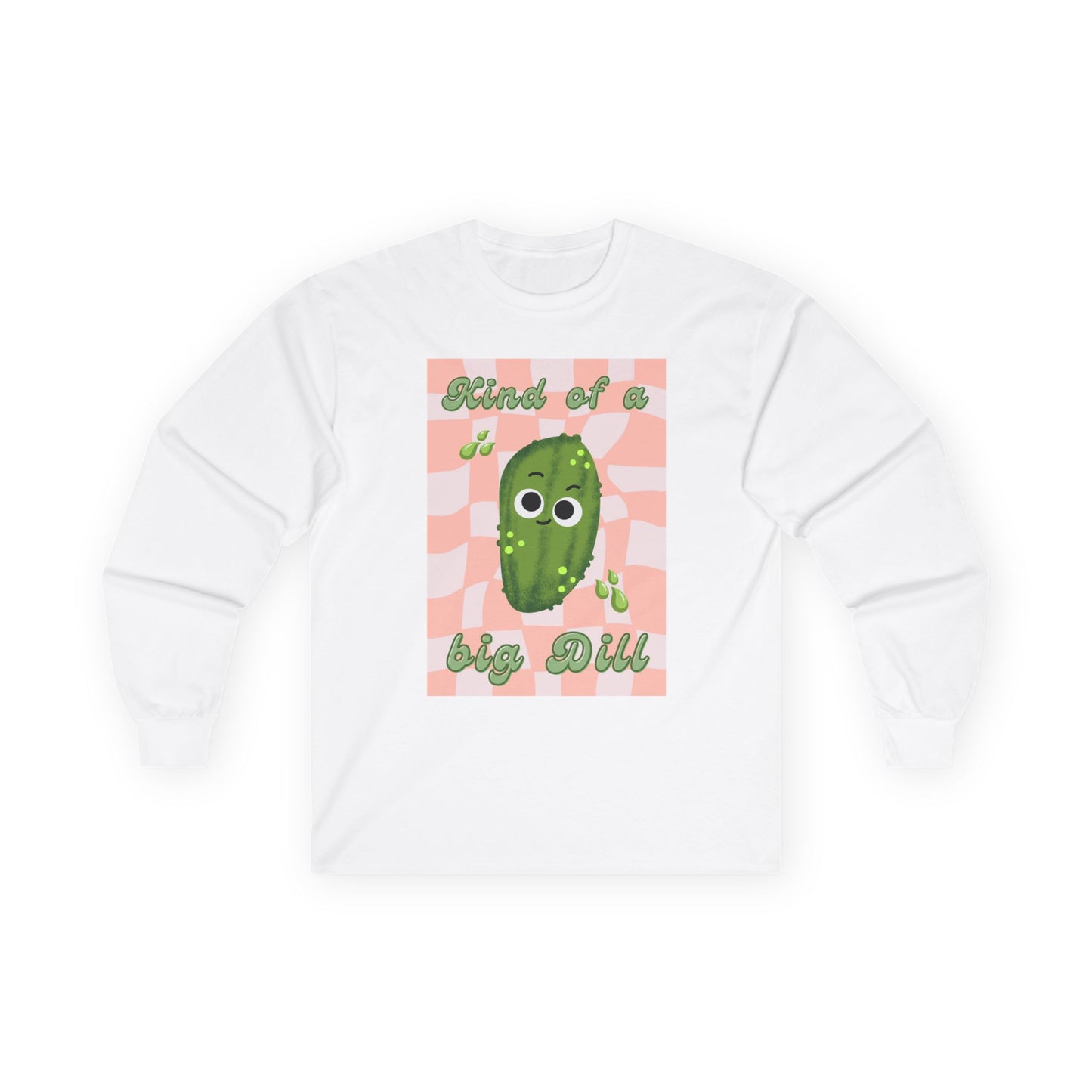 Dill Pickle Pun Themed Shirt, Playful Unisex Long Sleeve Tees, Kind of a Big Dill Shirt, Quirky Humor Apparel