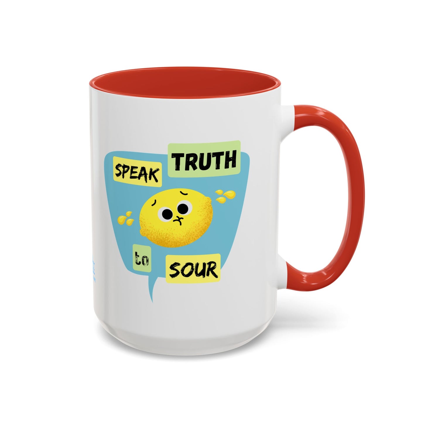 Cheerful Accent Coffee Mug - Speak Truth to Sour, Inspirational Gift, Fun Kitchen Decor, Quote Mug, Unique Coffee Lover's Gift