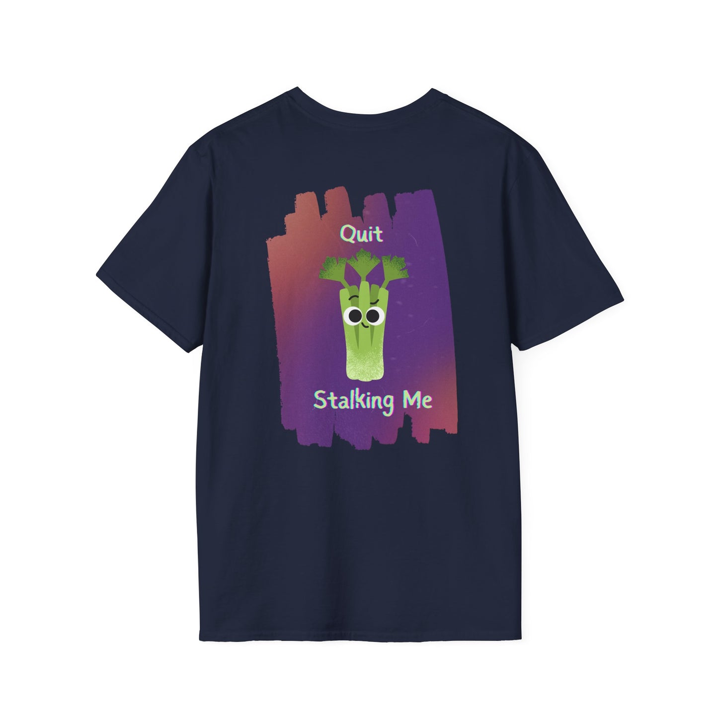 Quit Stalking Me Unisex Softstyle T-Shirt, Back Graphic Print, Funny Vegetable Pun T-Shirt, Whimsical Gifts, Gifts for Fun Lovers