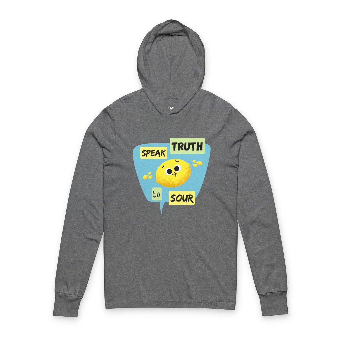Speak Truth to Sour Unisex Hooded Long Sleeve Shirt, Casual Wear, Gift for Friends, Inspirational Apparel, Everyday Wear, Fun Graphic Shirt
