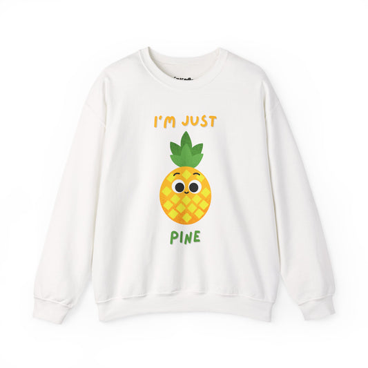 "I'm Just Pine" Funny Pineapple Pun Sweatshirt, Great Gift Idea, Casual Wear, Whimsical Art Clothing, Everyday Comfort
