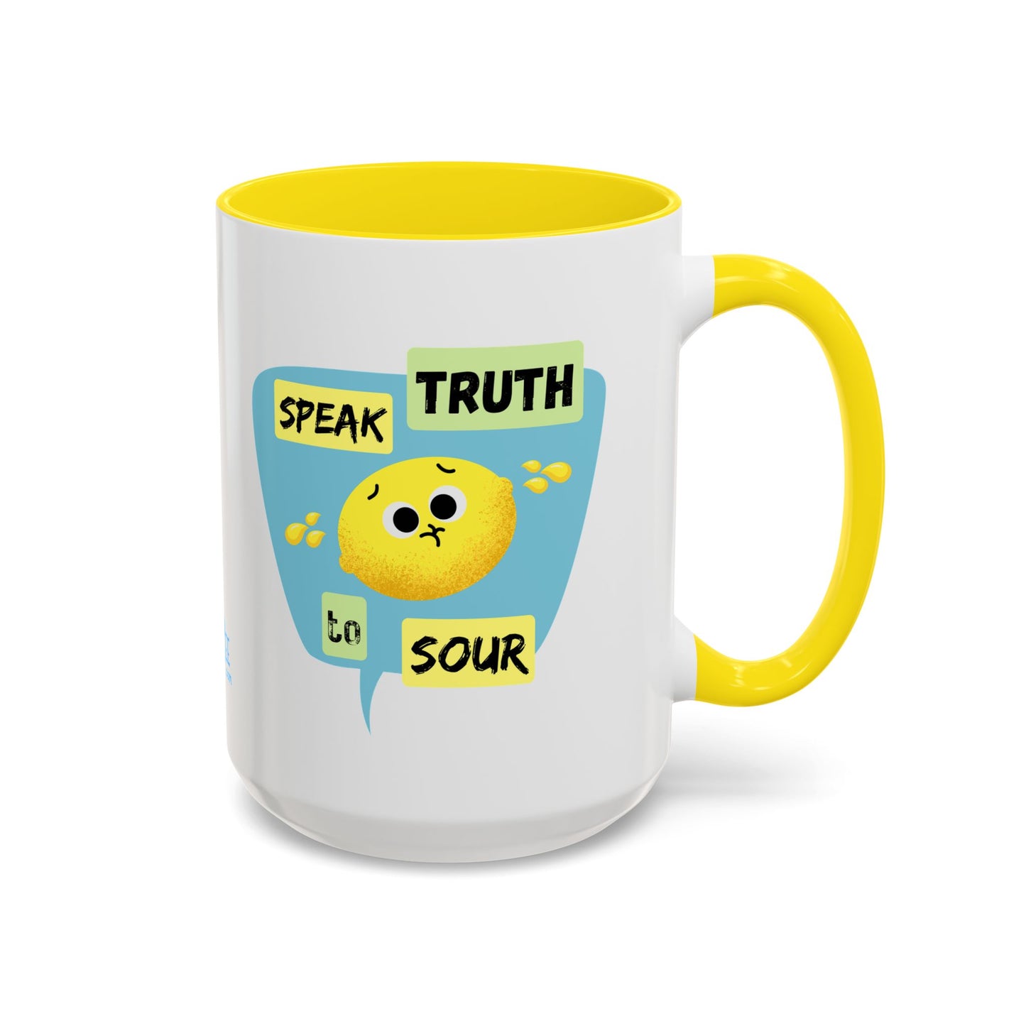 Cheerful Accent Coffee Mug - Speak Truth to Sour, Inspirational Gift, Fun Kitchen Decor, Quote Mug, Unique Coffee Lover's Gift