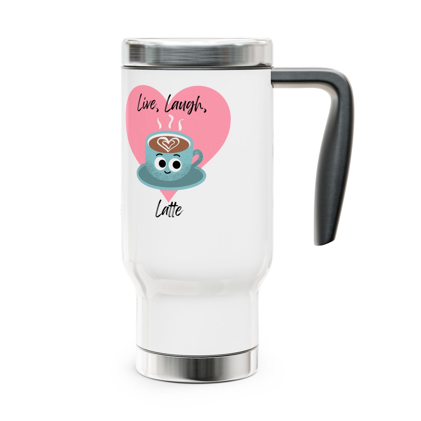 Live Laugh Latte Travel Mug, Cute Coffee Cup, Stainless Steel Tumbler, Gift for Coffee Lovers, Travel Mug with Handle, Valentine's Day Gift