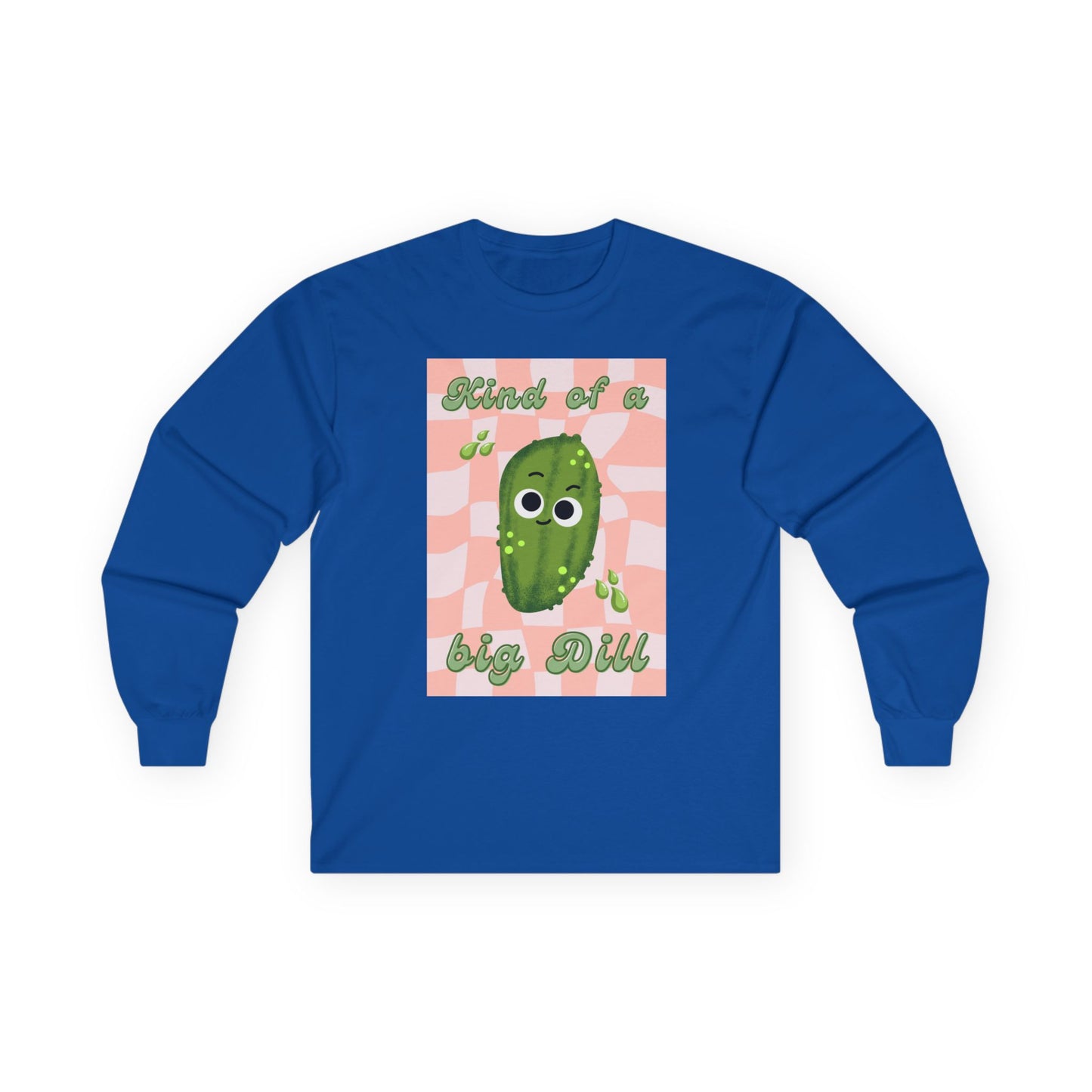 Dill Pickle Pun Themed Shirt, Playful Unisex Long Sleeve Tees, Kind of a Big Dill Shirt, Quirky Humor Apparel