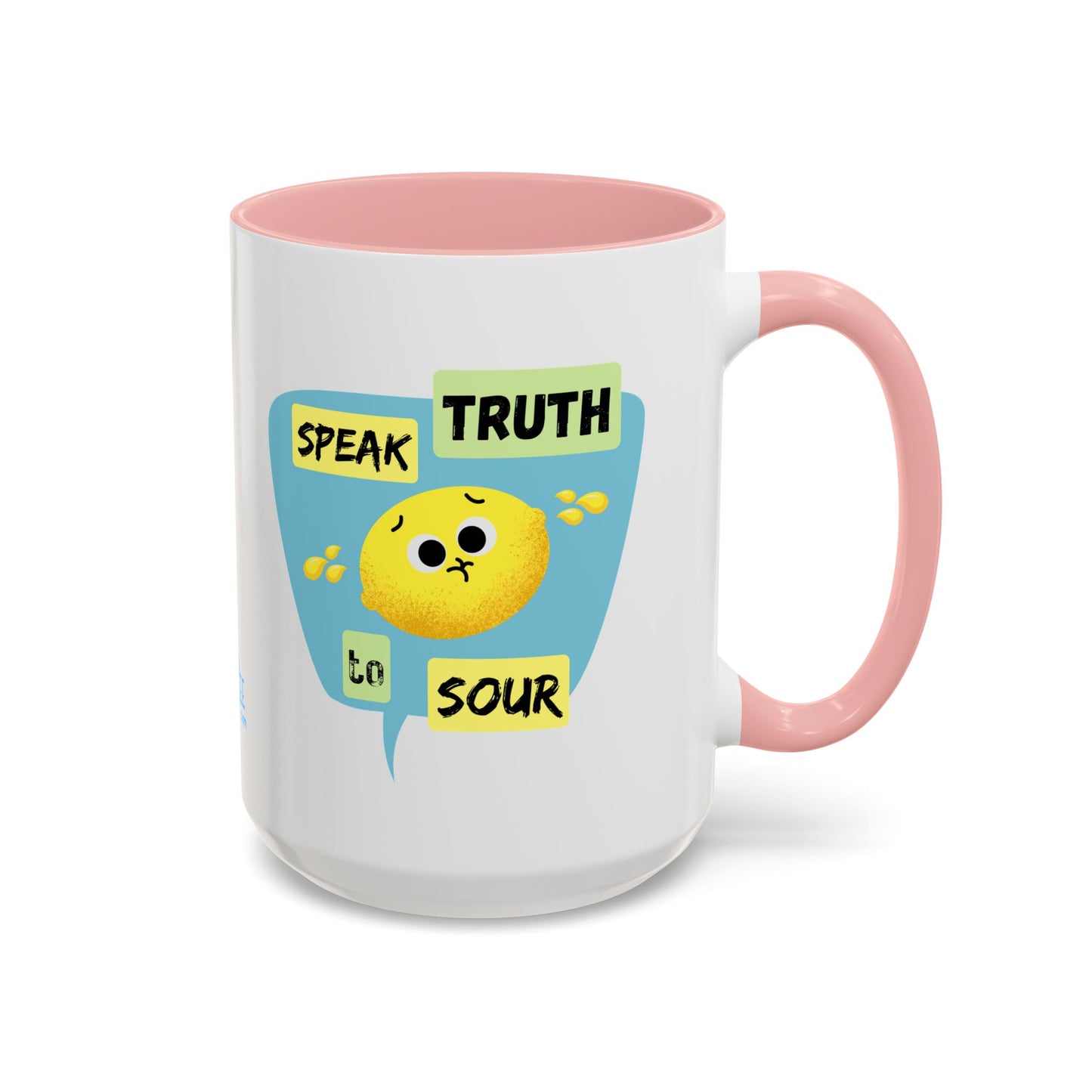 Cheerful Accent Coffee Mug - Speak Truth to Sour, Inspirational Gift, Fun Kitchen Decor, Quote Mug, Unique Coffee Lover's Gift