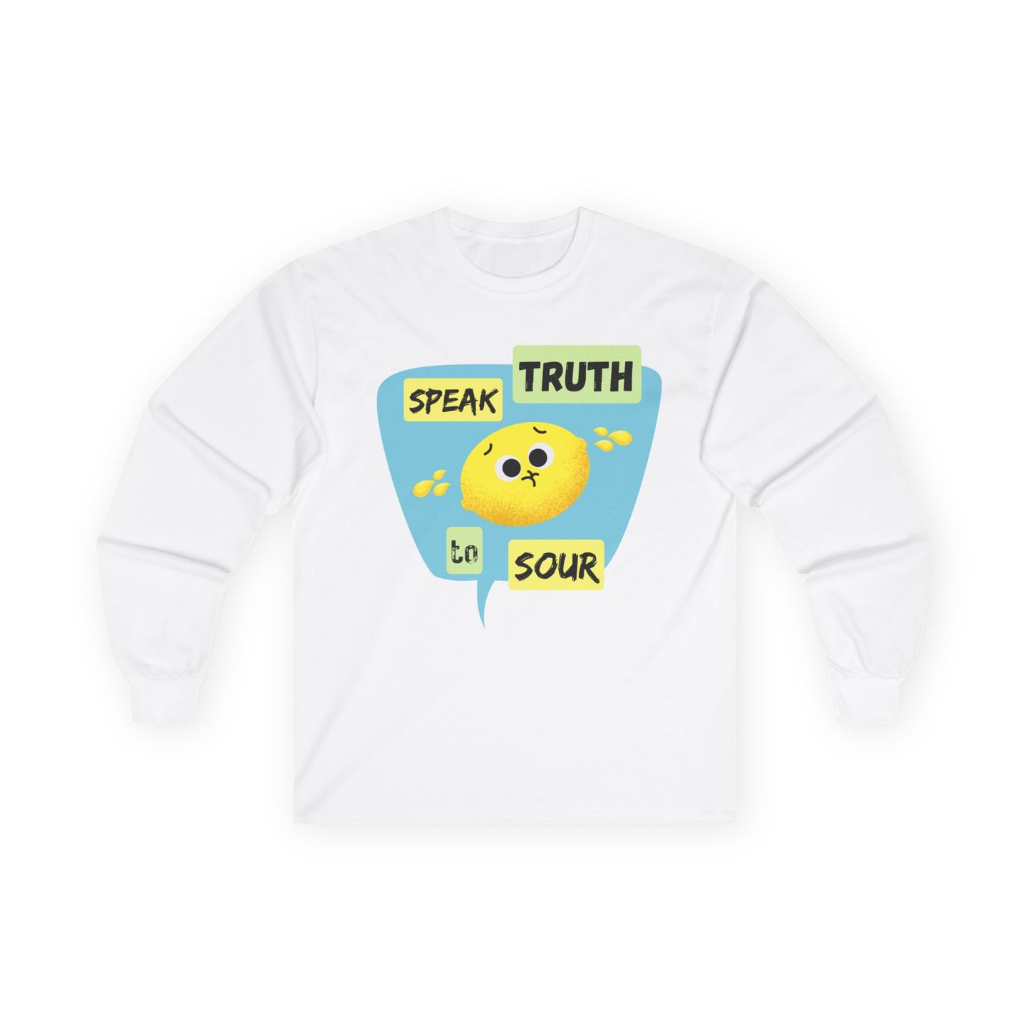 Speak Truth to Sour Long Sleeve Tees, Cute Graphic Tee, Unisex Cotton Shirt, Casual Wear, Gift for Friends