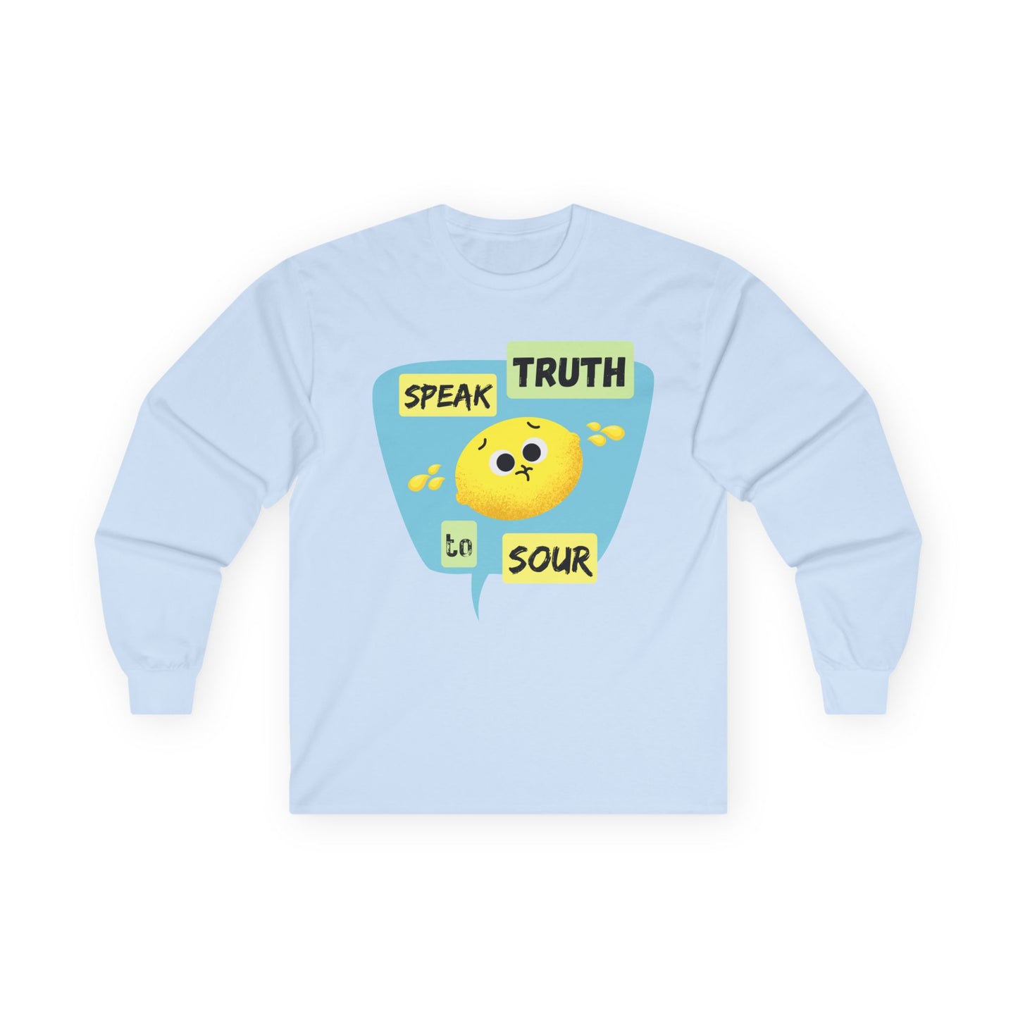Speak Truth to Sour Long Sleeve Tees, Cute Graphic Tee, Unisex Cotton Shirt, Casual Wear, Gift for Friends