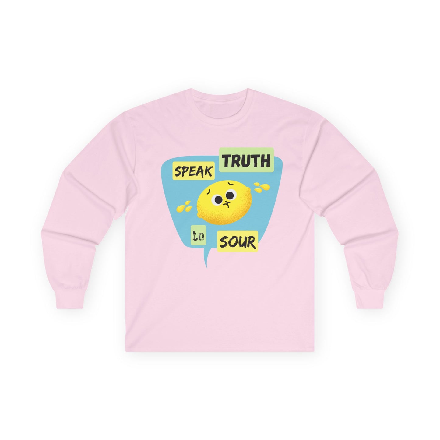 Speak Truth to Sour Long Sleeve Tees, Cute Graphic Tee, Unisex Cotton Shirt, Casual Wear, Gift for Friends