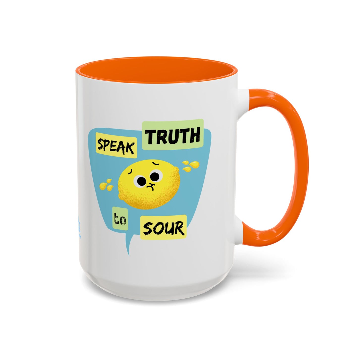 Cheerful Accent Coffee Mug - Speak Truth to Sour, Inspirational Gift, Fun Kitchen Decor, Quote Mug, Unique Coffee Lover's Gift
