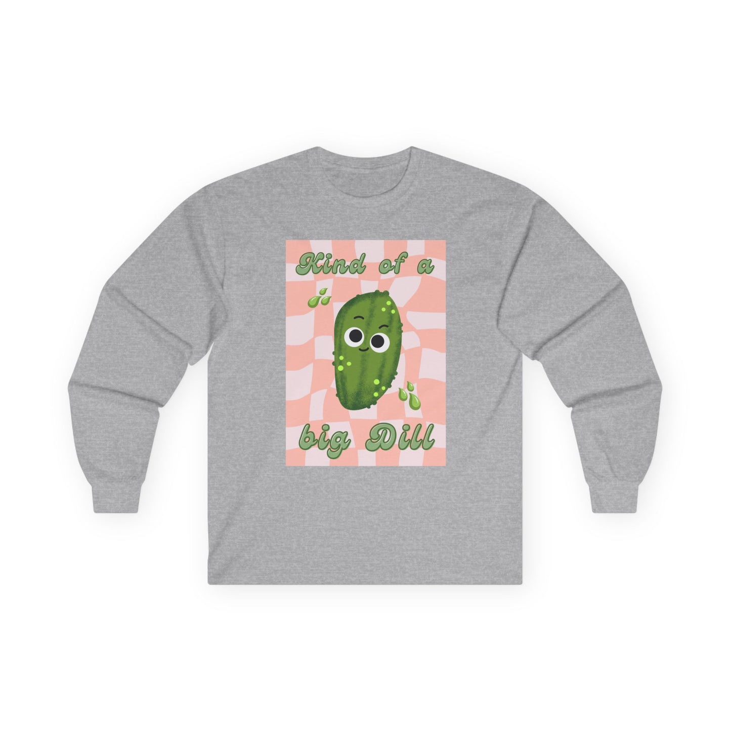 Dill Pickle Pun Themed Shirt, Playful Unisex Long Sleeve Tees, Kind of a Big Dill Shirt, Quirky Humor Apparel