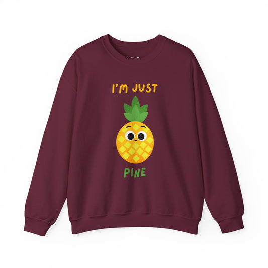 "I'm Just Pine" Funny Pineapple Pun Sweatshirt, Great Gift Idea, Casual Wear, Whimsical Art Clothing, Everyday Comfort
