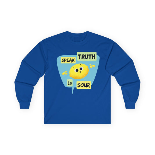 Speak Truth to Sour Long Sleeve Tees, Cute Graphic Tee, Unisex Cotton Shirt, Casual Wear, Gift for Friends