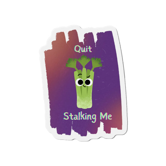 Playful Die-Cut Magnet - 'Quit Stalking Me' Vegetable Design, Fun Fridge Decor, Gift for Food Lovers, Kitchen Humor, Quirky Home Decor