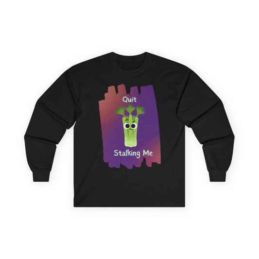 Whimsical Long Sleeve Tees: Quit Stalking Me, Funny Gift, Unisex Cotton Shirt, Casual Wear, Unique Humor Tee