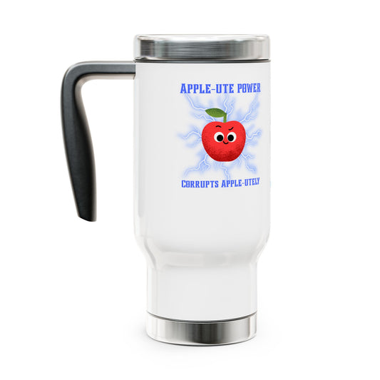 Funny Apple Pun Travel Mug, Absolute Power Humorous Travel Accessory, Great Gift for All Ages