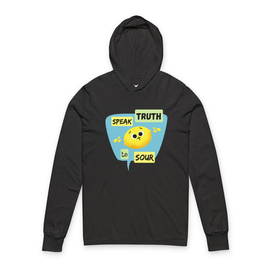 Speak Truth to Sour Unisex Hooded Long Sleeve Shirt, Casual Wear, Gift for Friends, Inspirational Apparel, Everyday Wear, Fun Graphic Shirt