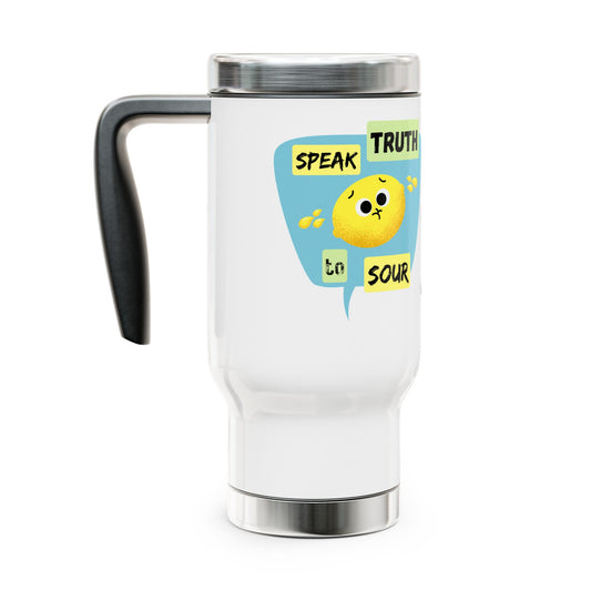 Colorful Stainless Steel Travel Mug, Speak Truth to Sour Quote, Great for Gifts, Coffee Lovers, Road Trips, Inspirational Travel Mug, 14oz