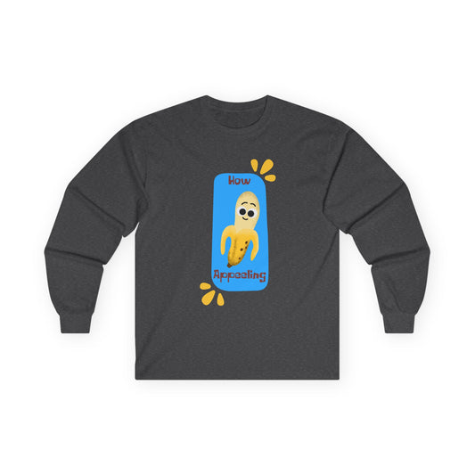 Funny Unisex Long Sleeve Tees - Know Appealing Graphic Shirt, Gift for Friends, Casual Wear, Unisex Apparel, Cute Humor