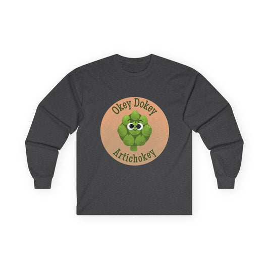 Humorous Unisex Long Sleeve Tees - "Okey Dokey Artichokey" - Fun Gift for Veggie Lovers, Funny Pun Shirt, Quirky Graphic Apparel
