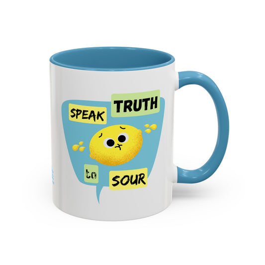 Cheerful Accent Coffee Mug - Speak Truth to Sour, Inspirational Gift, Fun Kitchen Decor, Quote Mug, Unique Coffee Lover's Gift
