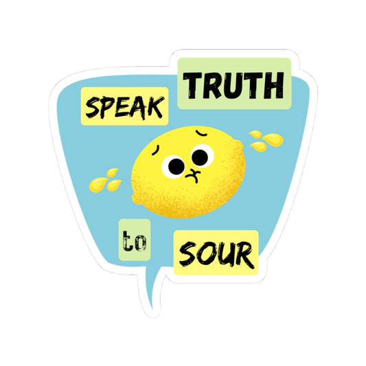 Cute Lemon Sticker, Speak Truth to Sour, Funny Vinyl Decal for Laptops, Journals, Water Bottles, Gifts for Friends